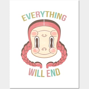 Everything will end Posters and Art